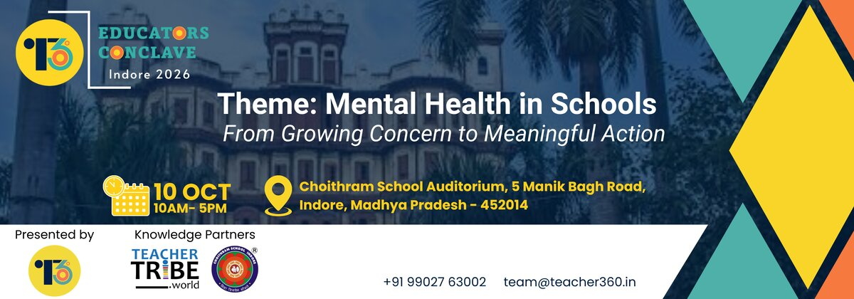 T360 Educators’ Conclave on Mental Health in Schools - From Growing Concern to Meaningful Action, Indore 2026