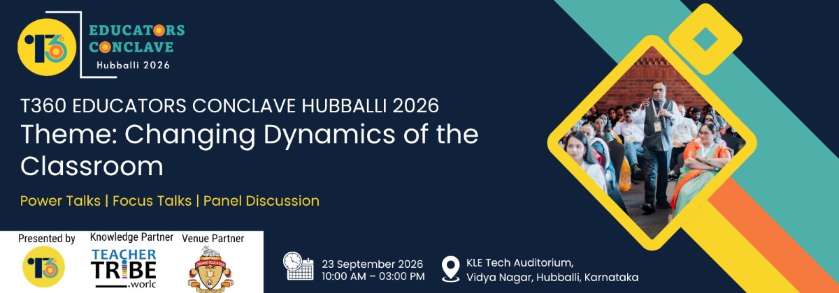 T360 Educators’ Conclave on Changing Dynamics of the Classroom, Hubballi 2026