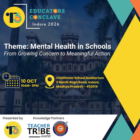T360 Educators’ Conclave on Mental Health in Schools - From Growing Concern to Meaningful Action, Indore 2026